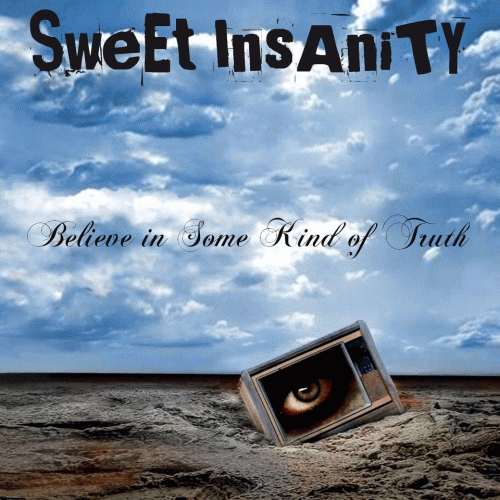 Sweet Insanity : Believe in Some Kind of Truth